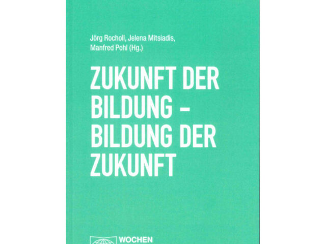 Zukunft der Bildung - Bildung der Zukunft